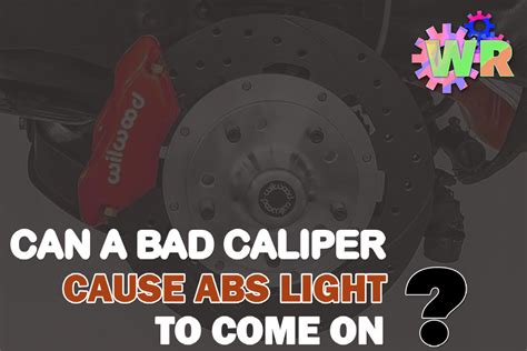 can a bad caliper cause abs light to come on